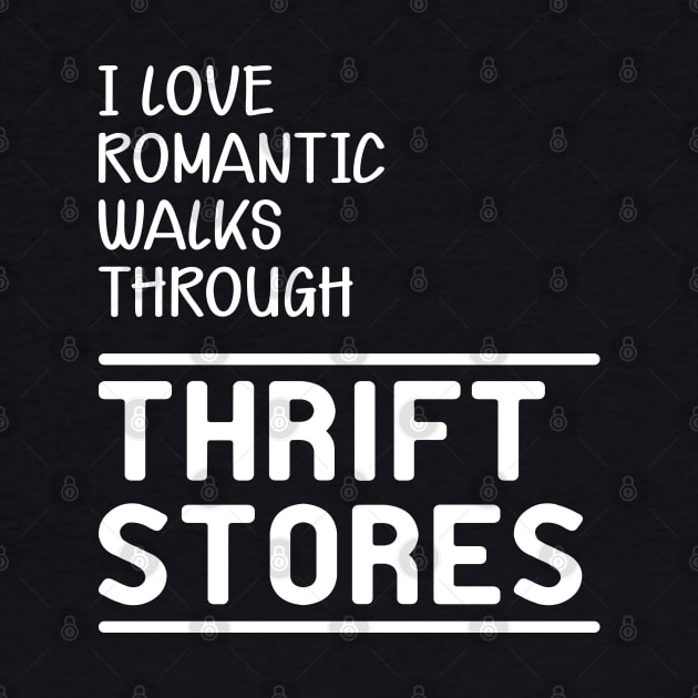 Thrift Store - I love romantic walks through thrift stores by KC Happy Shop